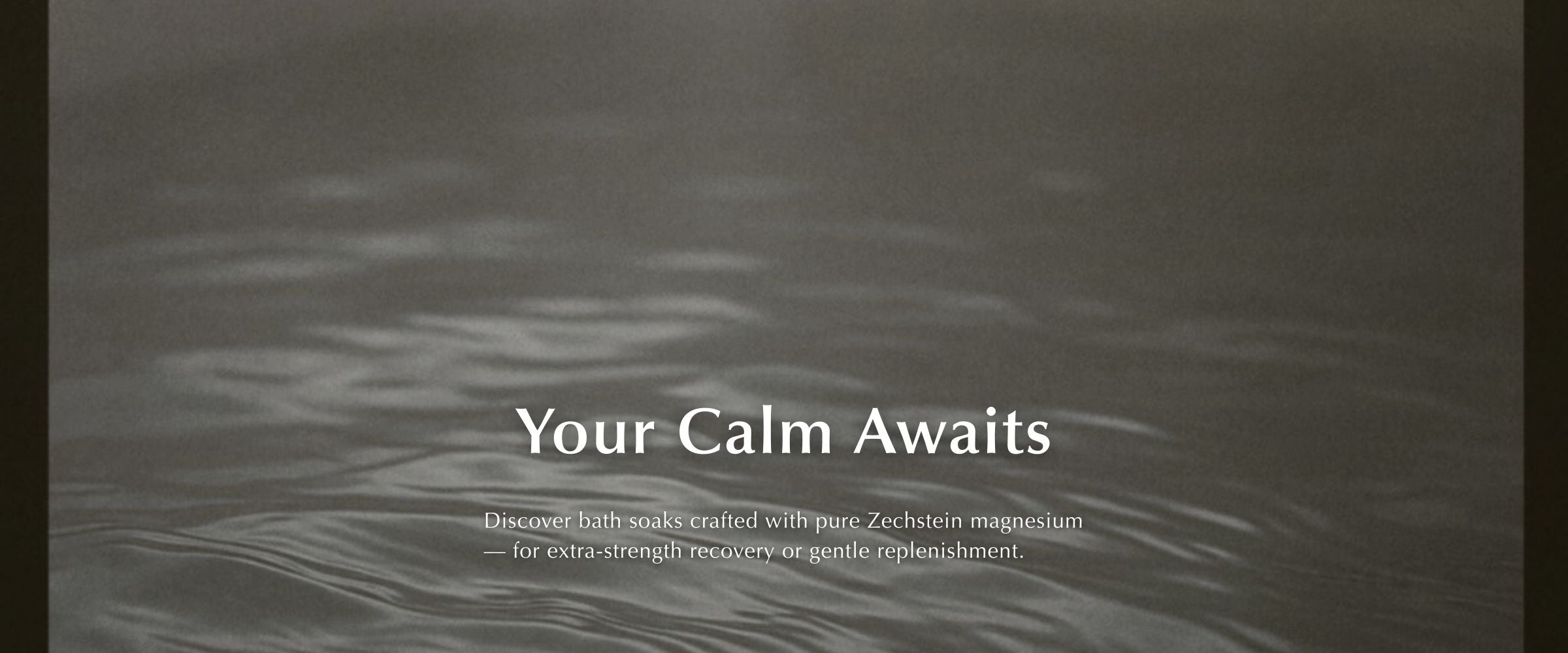 Text 'Your Calm Awaits' over a blurred water background
