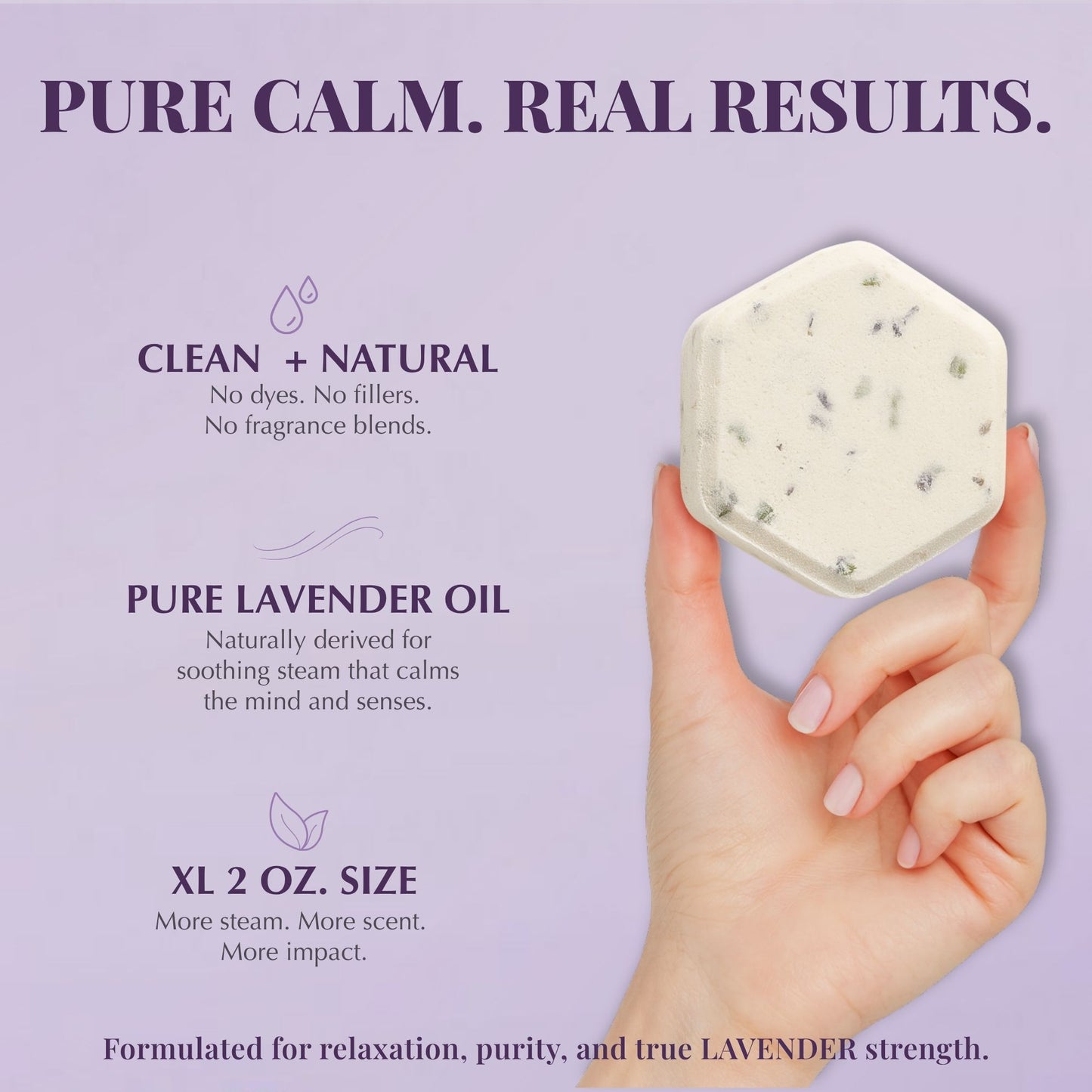 Hand holding a lavender shower steamer with copy emphasizing clean, natural formulation, pure lavender essential oil, and XL 2 oz size for lasting calm.
